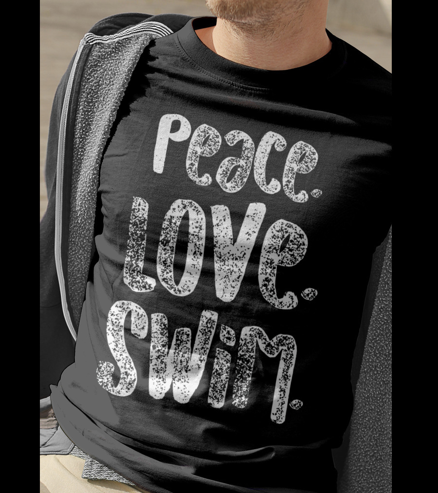 Peace Love Swim Swimmers Enthusiasts Passion T-Shirt