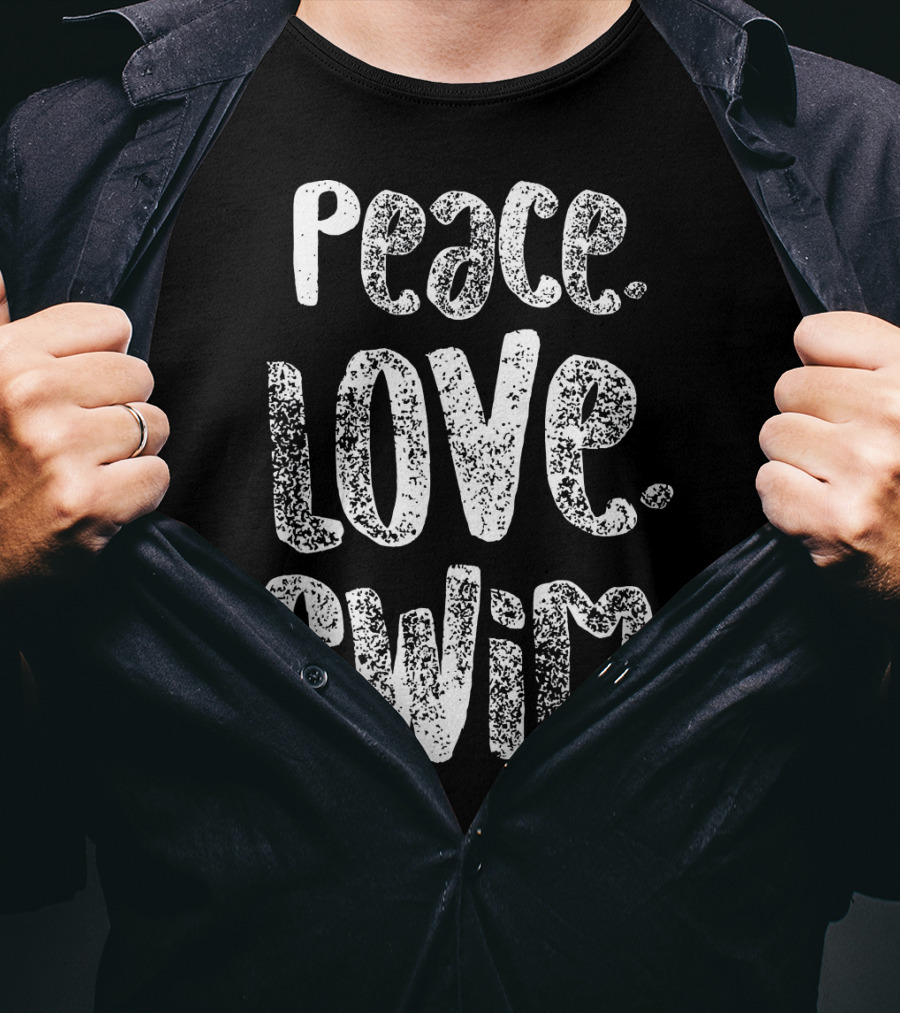 Peace Love Swim Swimmers Enthusiasts Passion T-Shirt