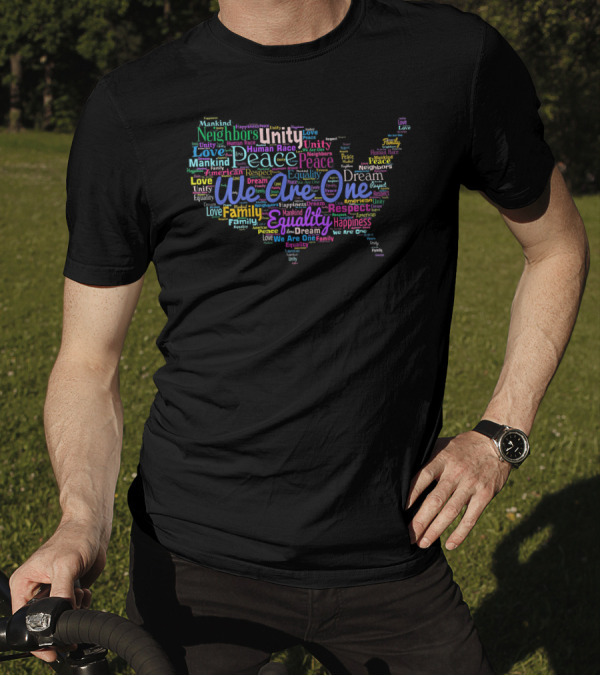 We Are One Unity Equality Peace Love Family Respect Neighbors Happiness Human Race Mankind T-Shirt