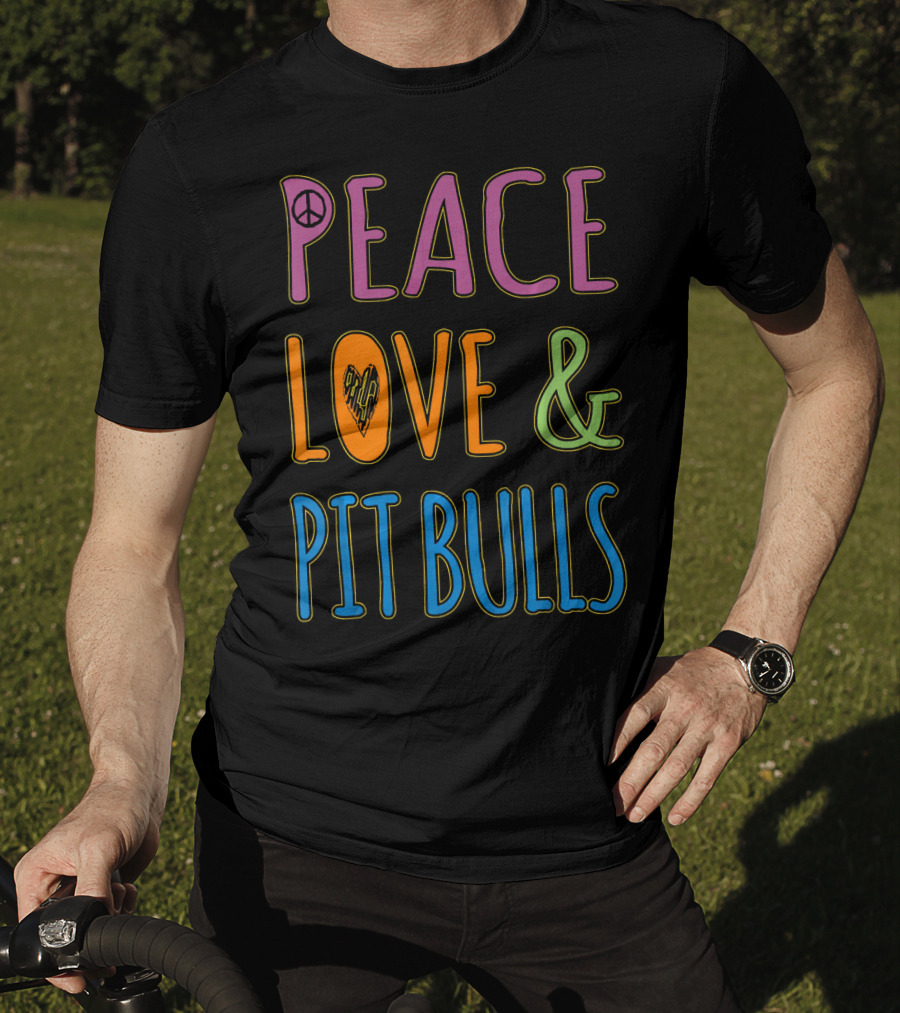 Peace Love And Pit Bulls T-Shirt