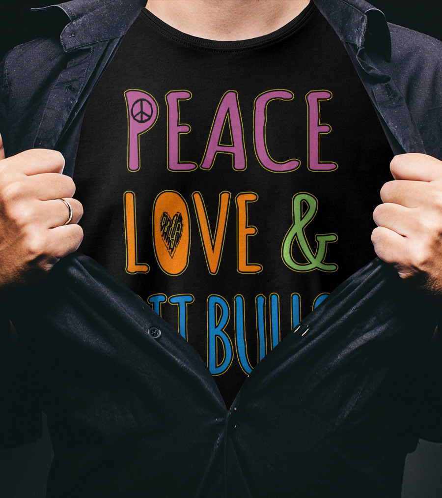 Peace Love And Pit Bulls T-Shirt