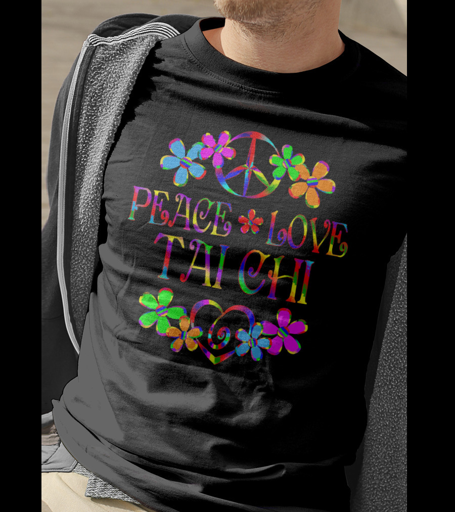 Peace Love Tai Chi Colorful Hippie Flowers T-Shirt