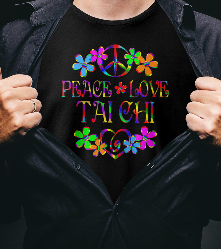 Peace Love Tai Chi Colorful Hippie Flowers T-Shirt