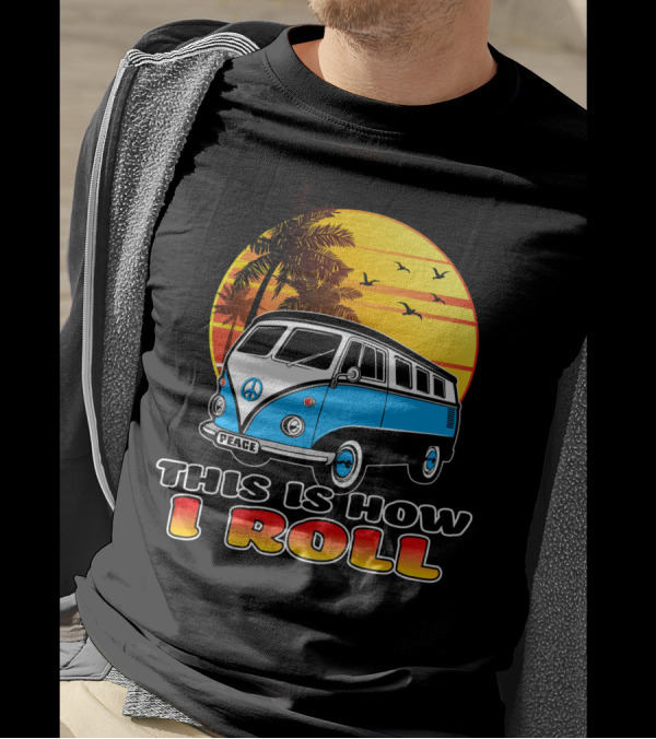 This Is How I Roll Peace Vintage Hippie Microbus Summer T-Shirt