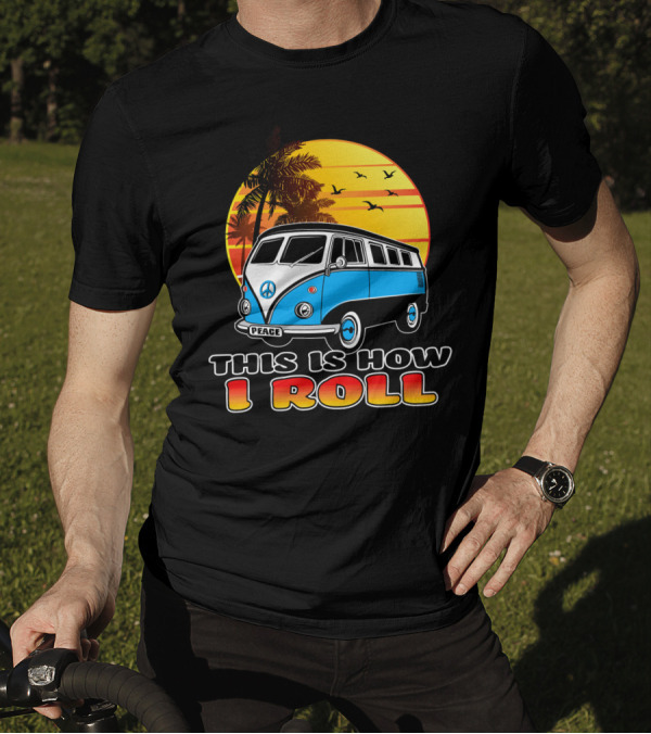 This Is How I Roll Peace Vintage Hippie Microbus Summer T-Shirt