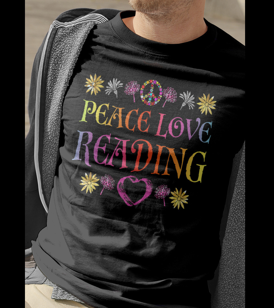 Peace Love Reading Book Lovers Colorful Flowers Peace Sign Heart T-Shirt
