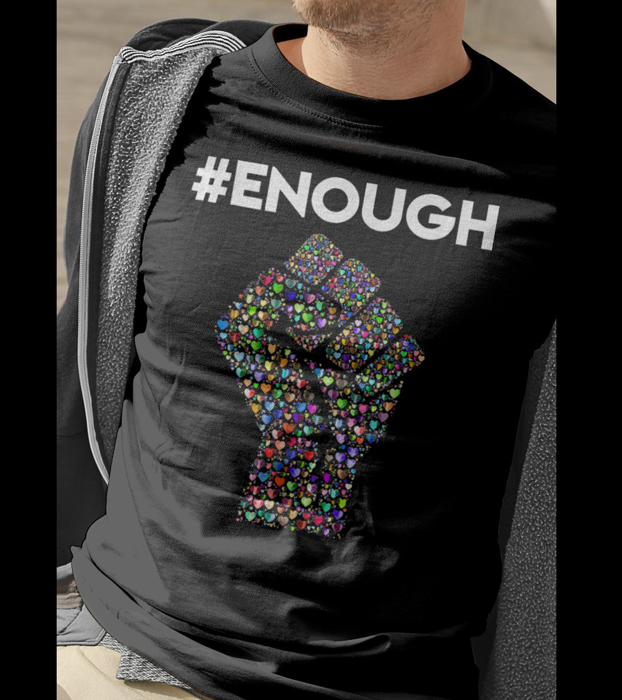 ENOUGH Resist Fist Filled With Colorful Hearts Peace Love T-Shirt