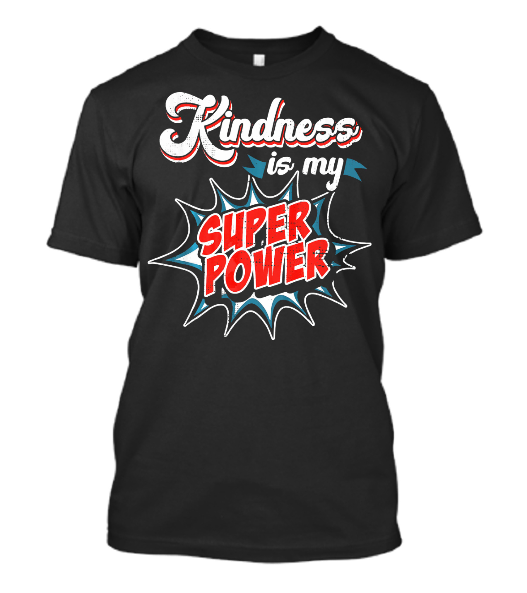 Kindness Is My Super Power T-Shirt
