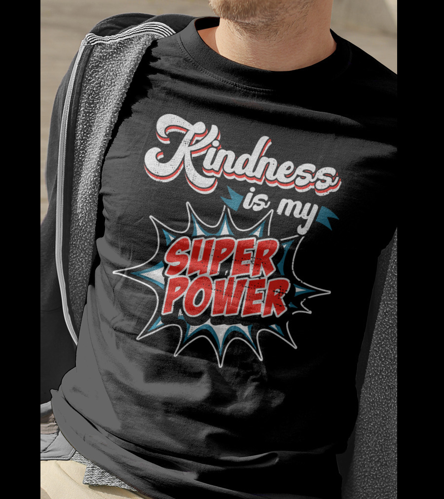 Kindness Is My Super Power T-Shirt
