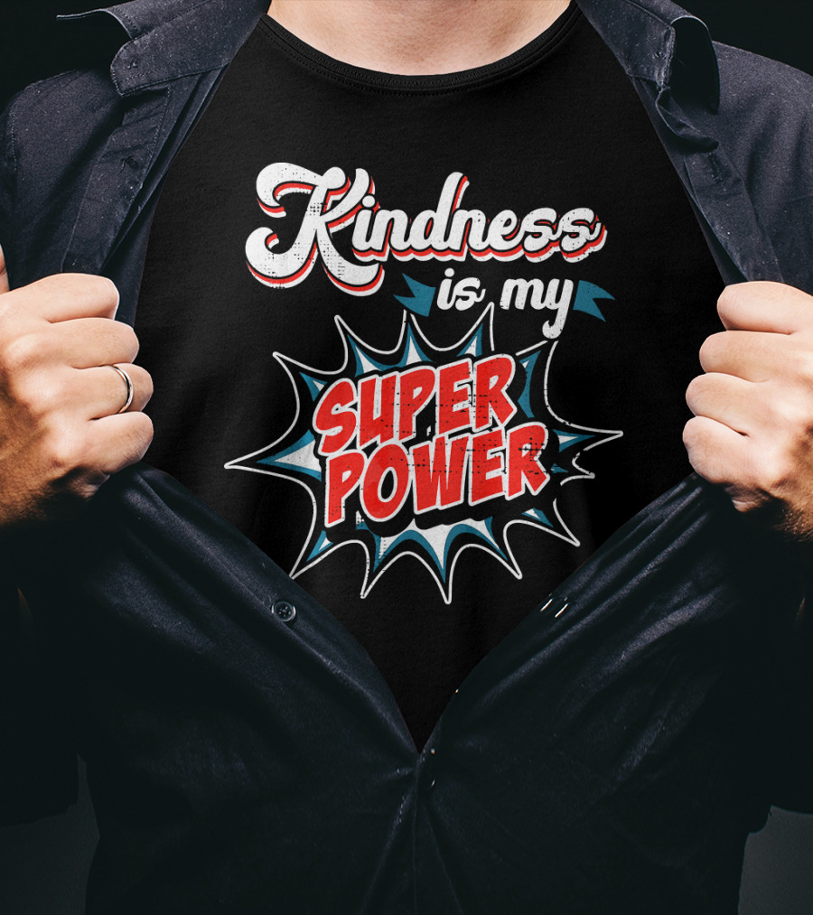 Kindness Is My Super Power T-Shirt