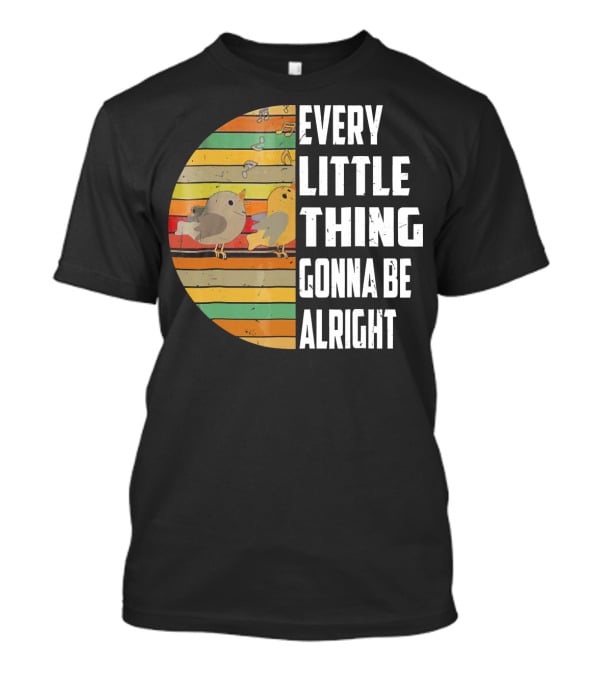 Every Little Thing Gonna Be Alright Hippie Stripes Birds T-Shirt