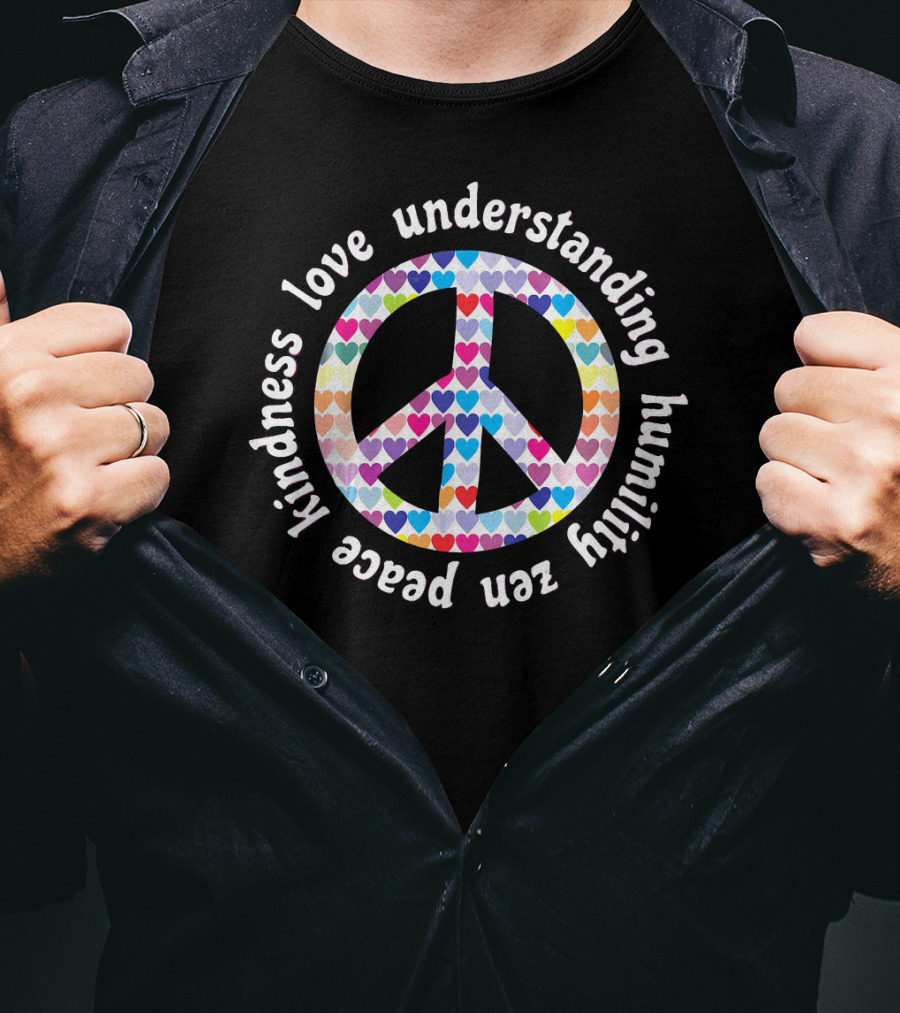 Peace Kindness Love Understanding Humility Zen Hearts Peace Sign T-Shirt