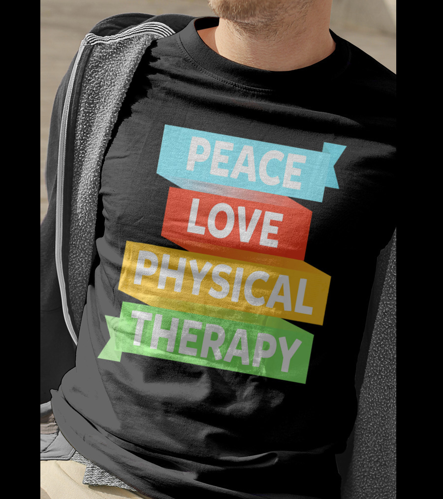 Peace Love Physical Therapy Colorful Banners T-Shirt