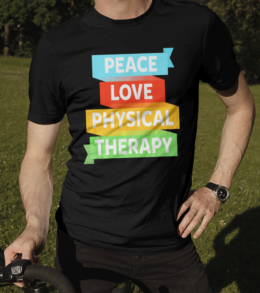 Peace Love Physical Therapy Colorful Banners T-Shirt