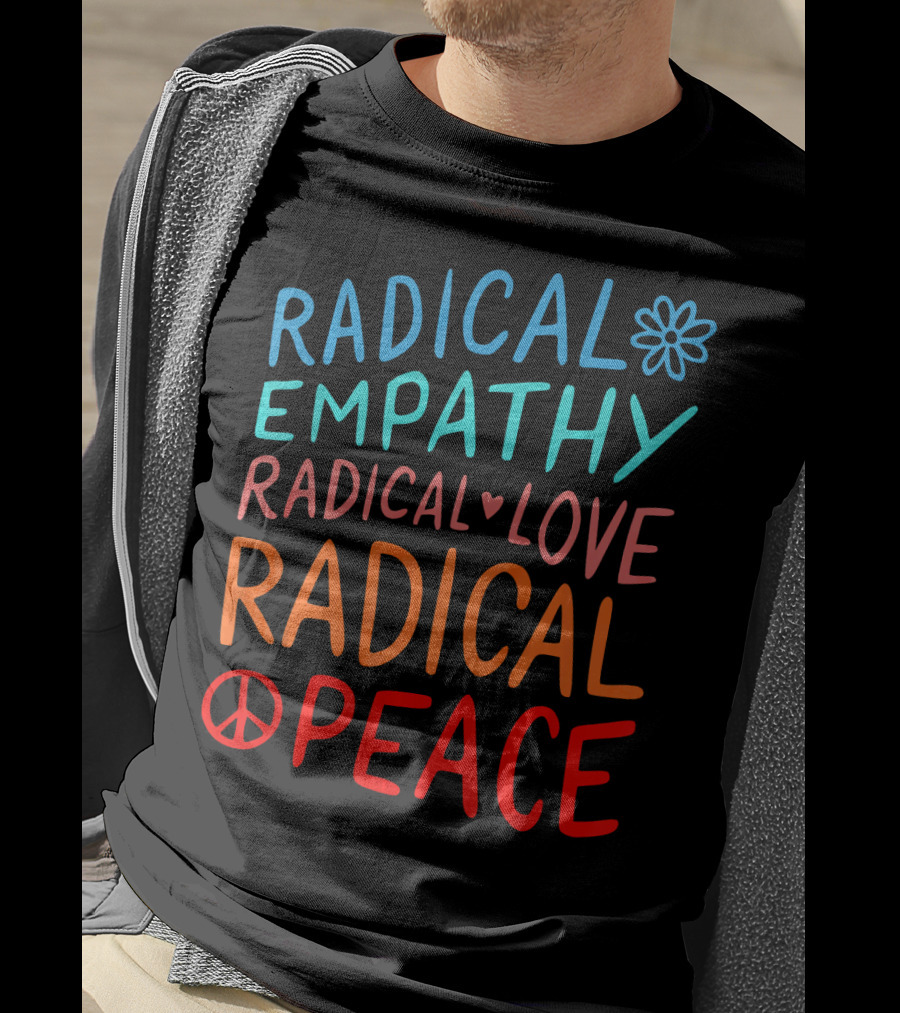 Radical Empathy Love Peace With Flower And Heart Symbols T-Shirt