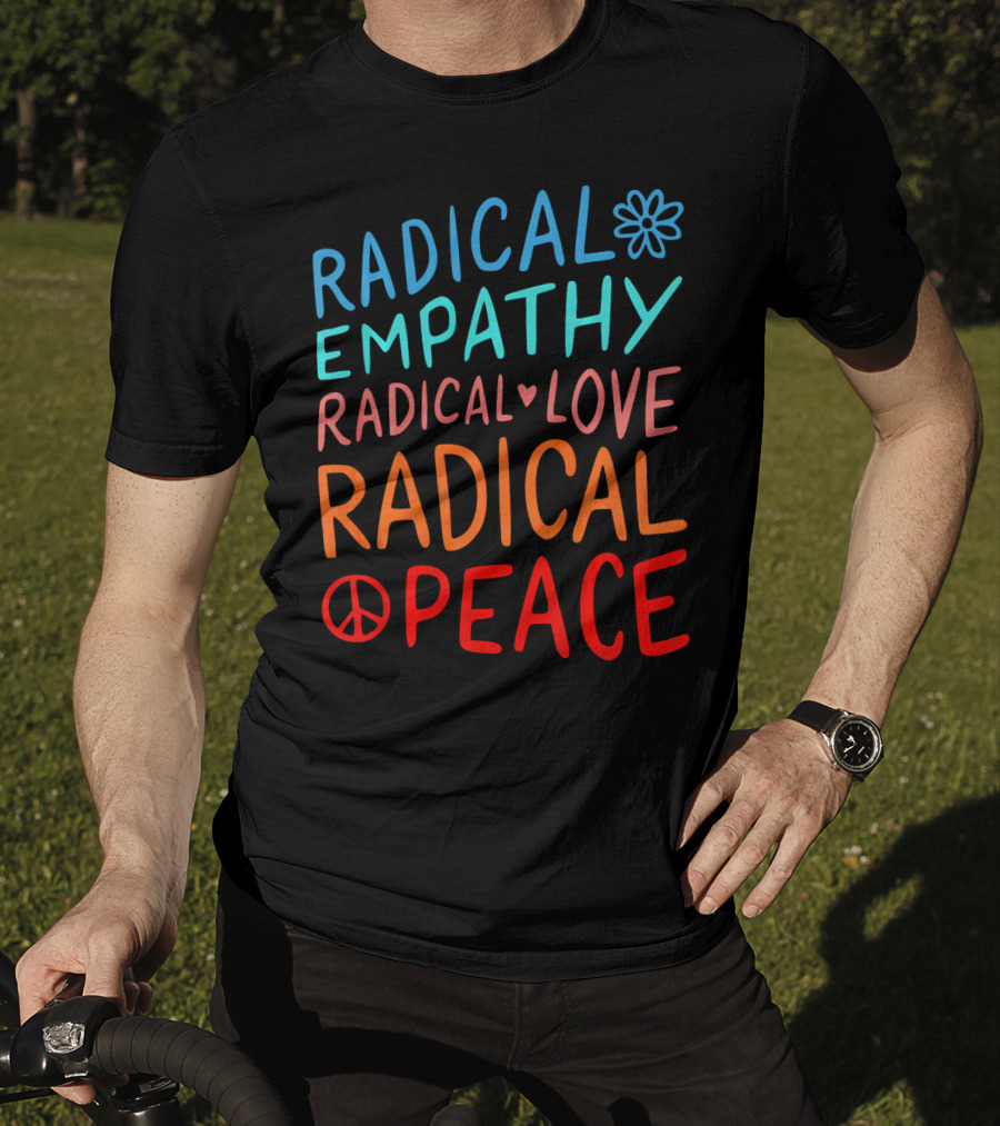 Radical Empathy Love Peace With Flower And Heart Symbols T-Shirt