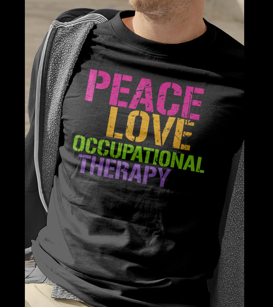 Peace Love Occupational Therapy T-Shirt
