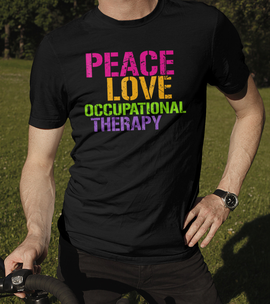 Peace Love Occupational Therapy T-Shirt