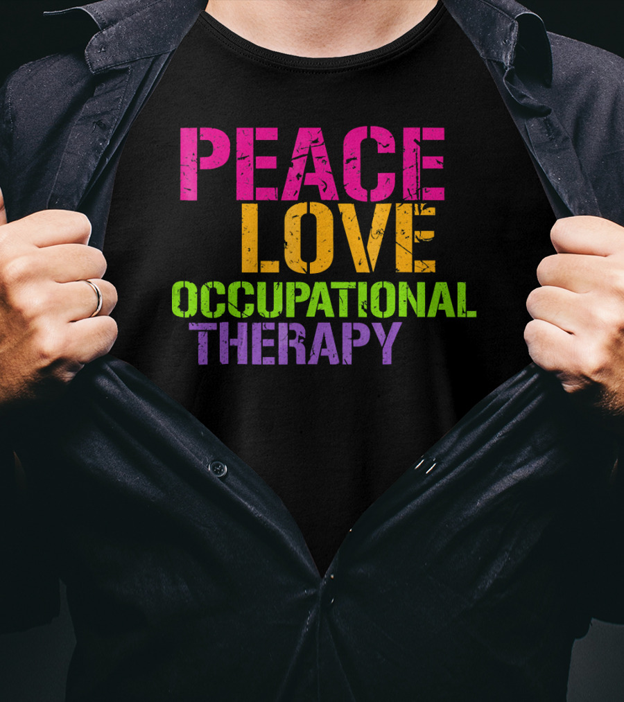 Peace Love Occupational Therapy T-Shirt