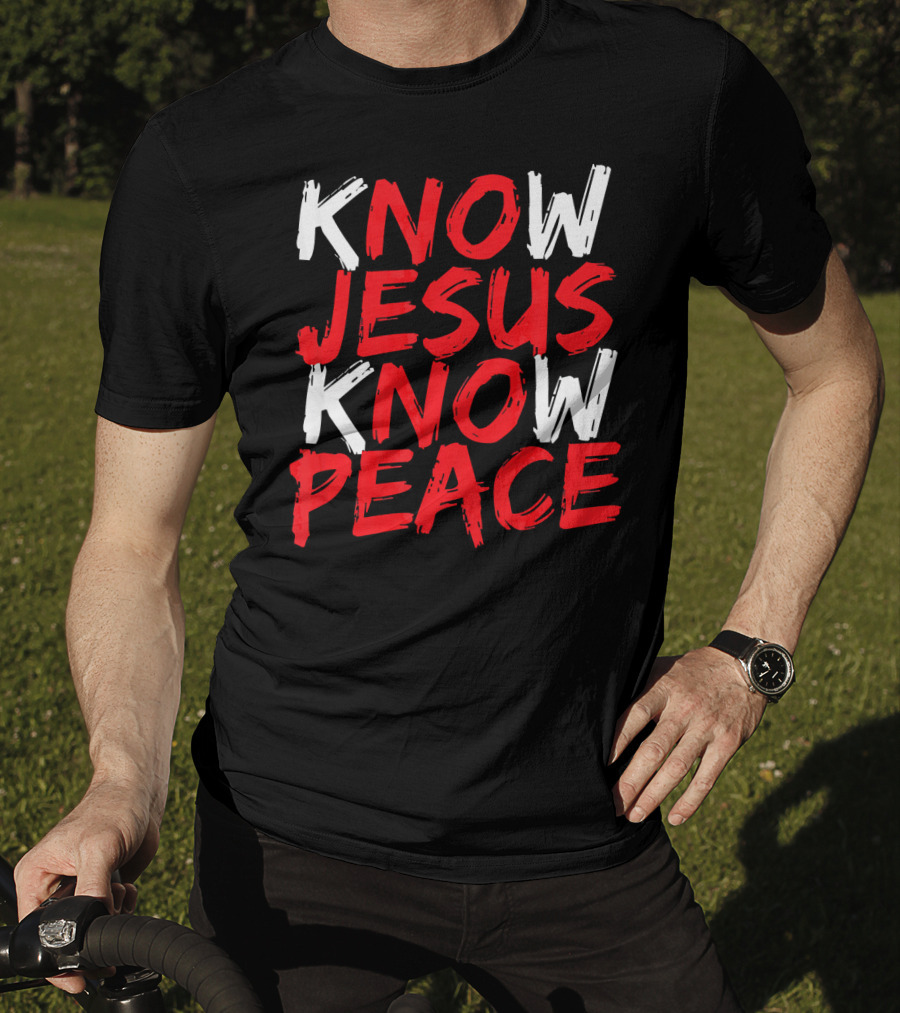 Know Jesus Know Peace Christian Bible Verse Scripture T-Shirt