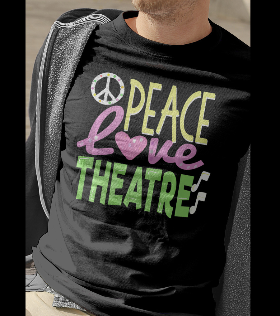 Peace Love Theatre Music Nerd Cute T-Shirt