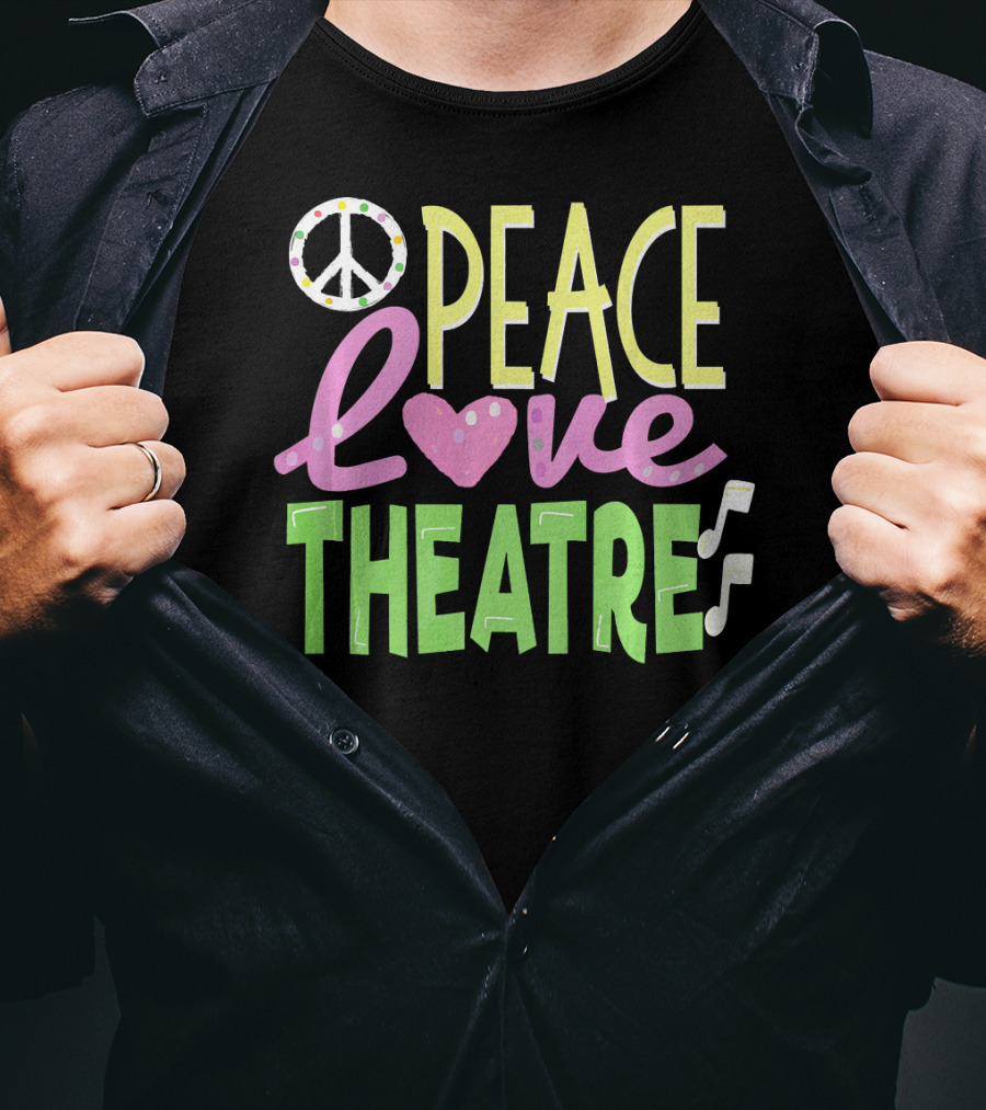 Peace Love Theatre Music Nerd Cute T-Shirt