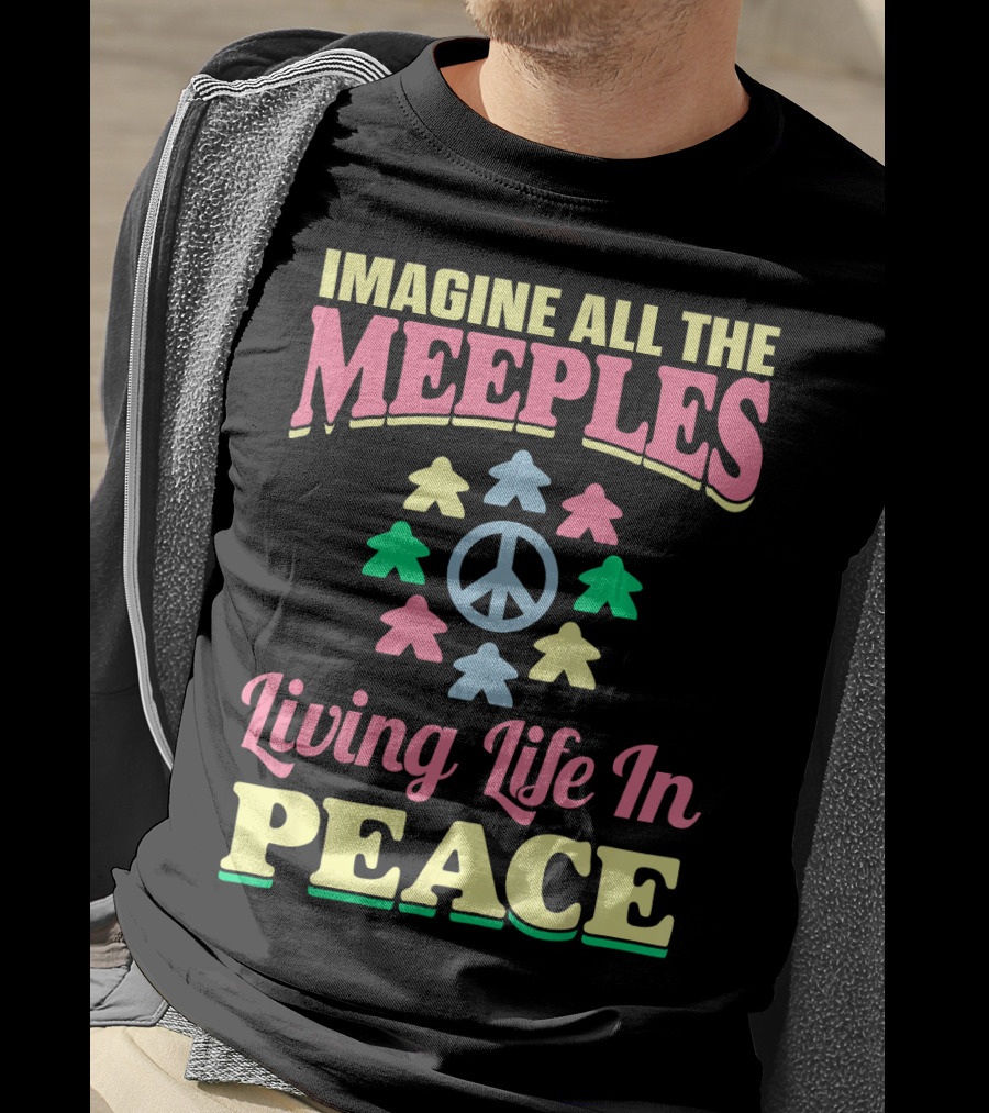 Imagine All The Meeples Living Life In Peace T-Shirt