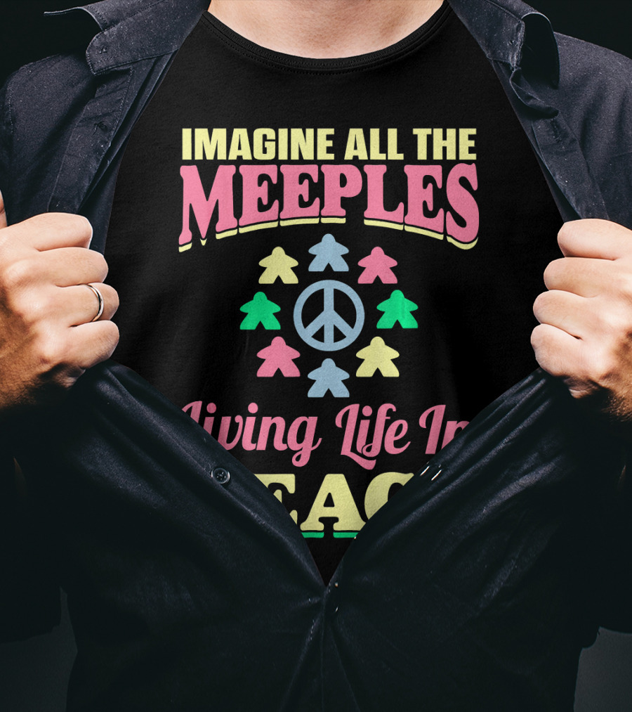 Imagine All The Meeples Living Life In Peace T-Shirt