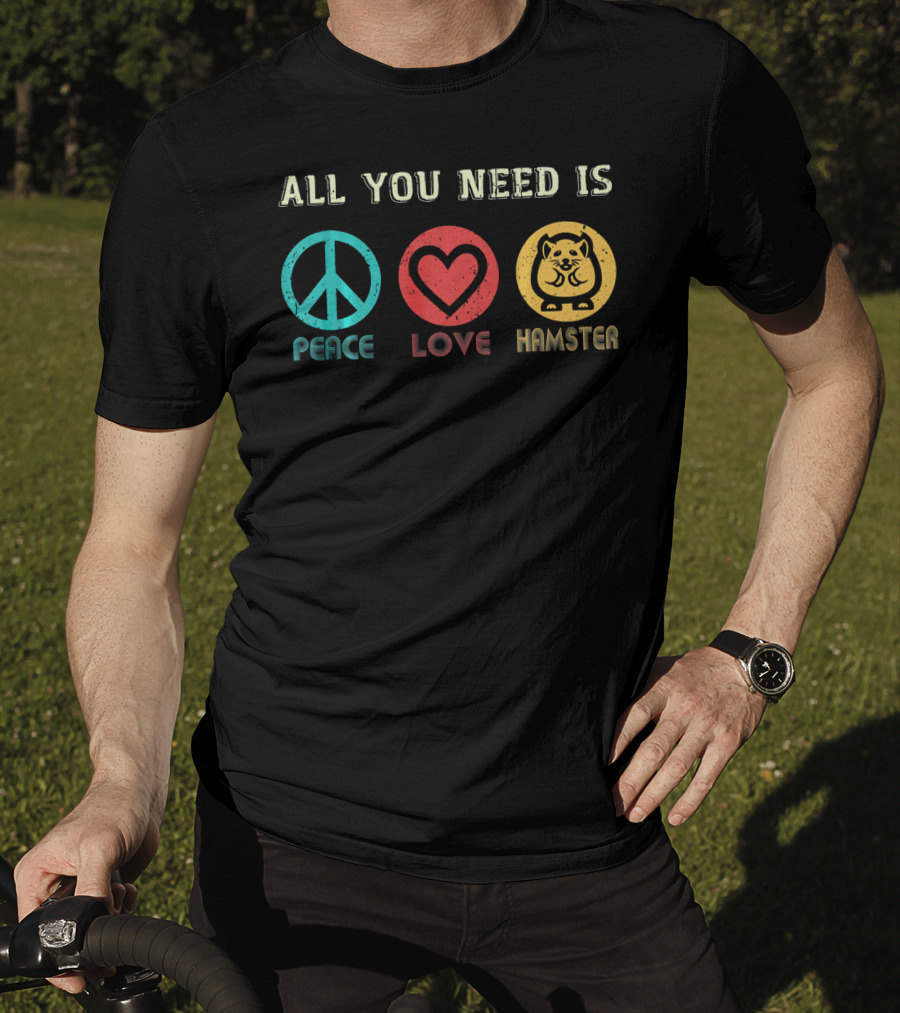 All You Need Is Peace Love And Hamster Peace Symbol Heart Icon Cute Hamster Image T-Shirt