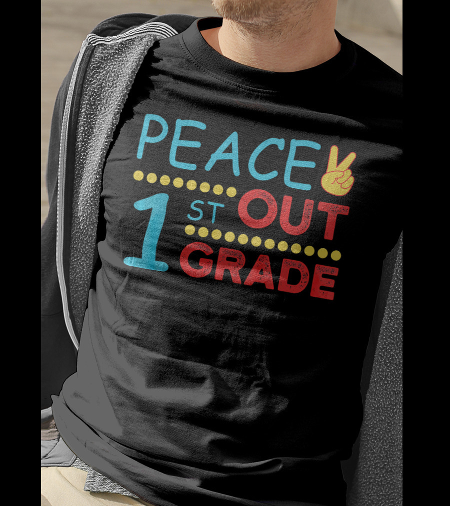 Peace Out 1st Grade Last Day Of School T-Shirt