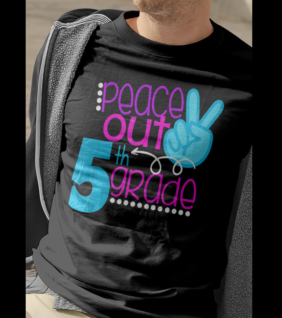 Peace Out 5th Grade First Day Of School T-Shirt