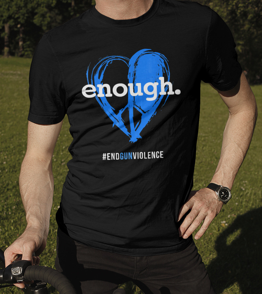 Enough Is Enough End Gun Violence Blue Heart T-Shirt