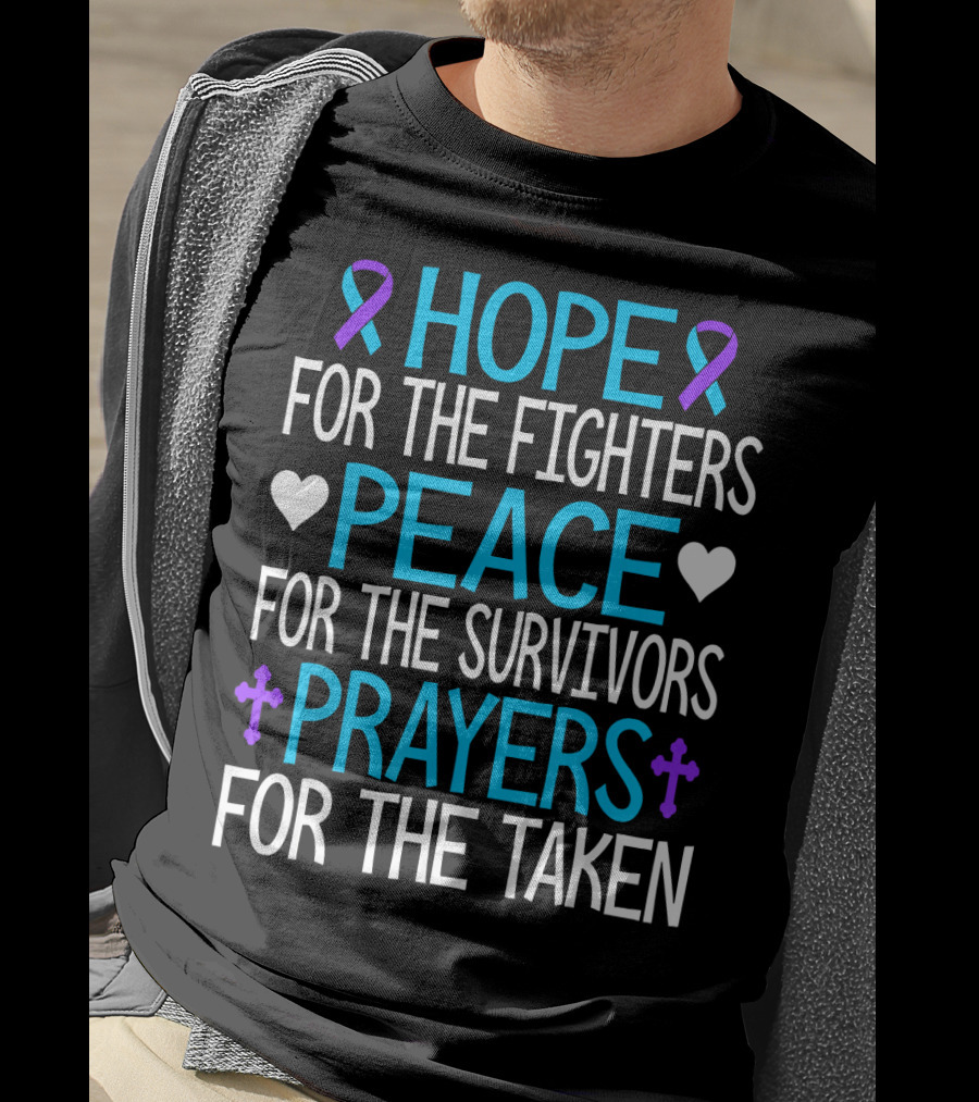 Hope For The Fighters Peace For The Survivors Prayers For The Taken Suicide Awareness T-Shirt