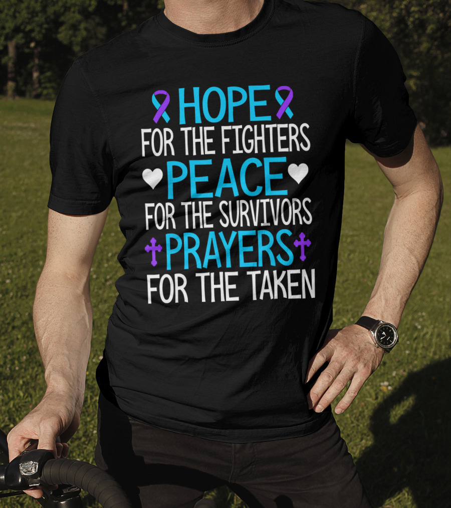 Hope For The Fighters Peace For The Survivors Prayers For The Taken Suicide Awareness T-Shirt