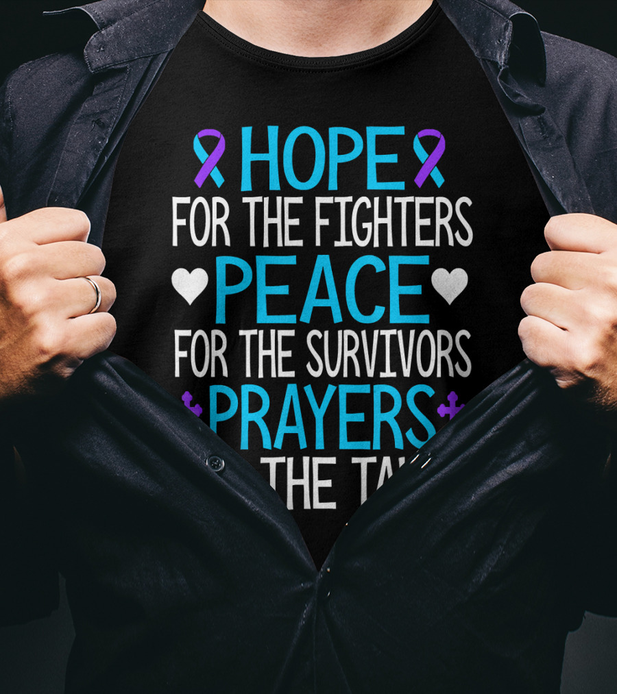 Hope For The Fighters Peace For The Survivors Prayers For The Taken Suicide Awareness T-Shirt