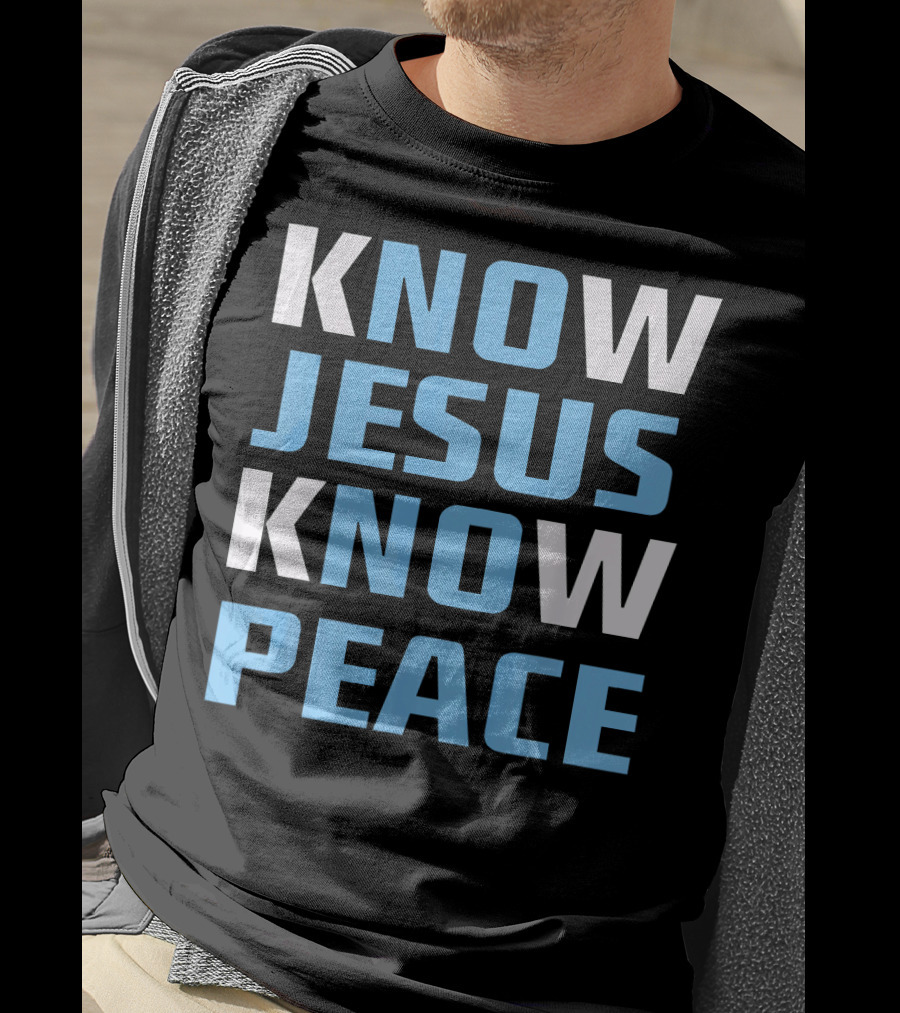 Know Jesus Know Peace T-Shirt