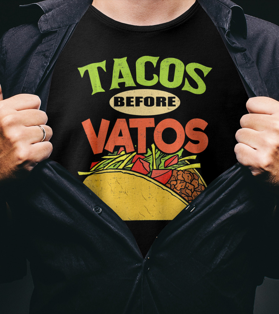 Tacos Before Vatos Funny Taco T-Shirt
