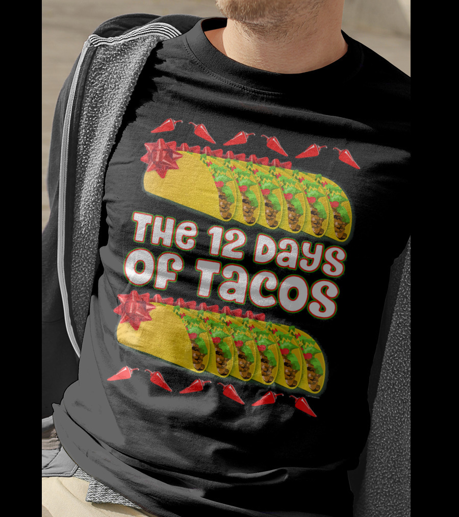 THE 12 DAYS OF TACOS Christmas Parody With Chili Peppers And Gift-Wrapped Tacos T-Shirt