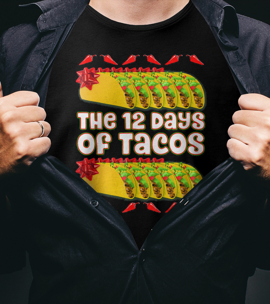 THE 12 DAYS OF TACOS Christmas Parody With Chili Peppers And Gift-Wrapped Tacos T-Shirt