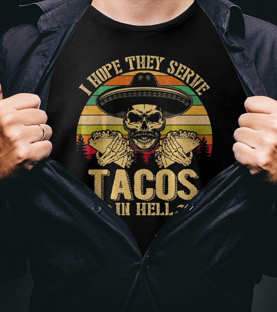 I Hope They Serve Tacos In Hell Vintage Skull Sombrero Retro Sunset T-Shirt