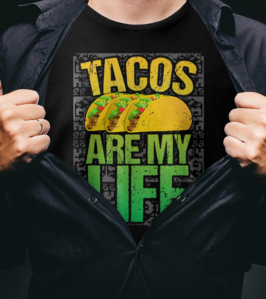 Tacos Are My Life Mexican Food Humor T-Shirt