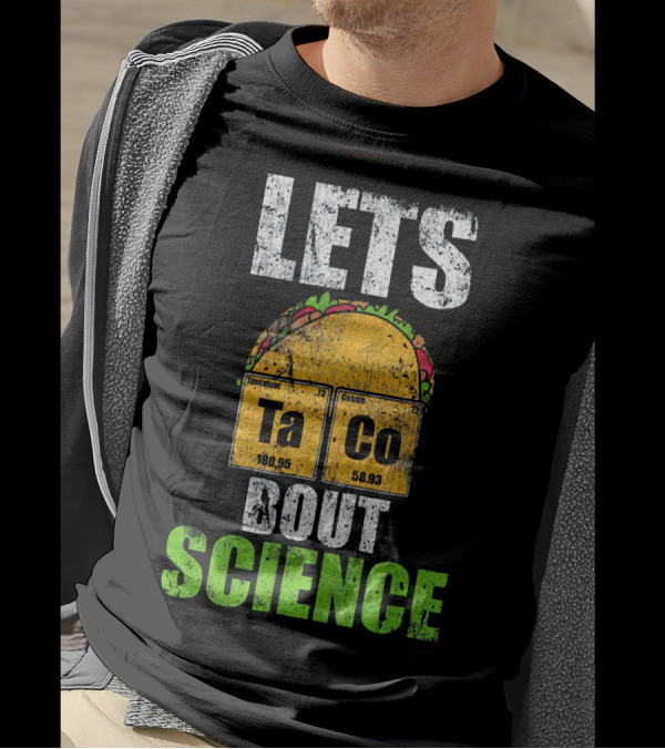 Lets Taco Bout Science Ta Co Periodic Table Elements T-Shirt