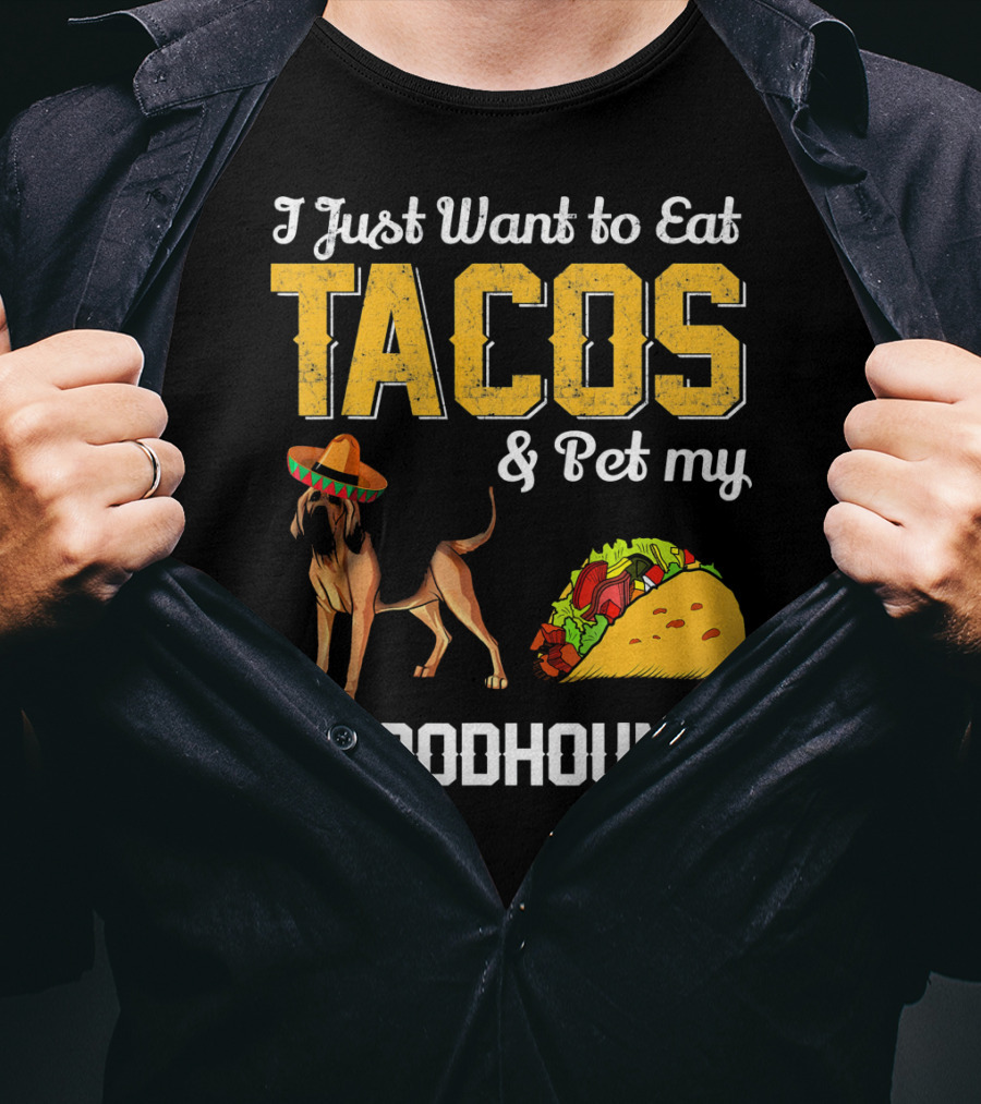 I Just Want To Eat Tacos And Pet My Bloodhound T-Shirt