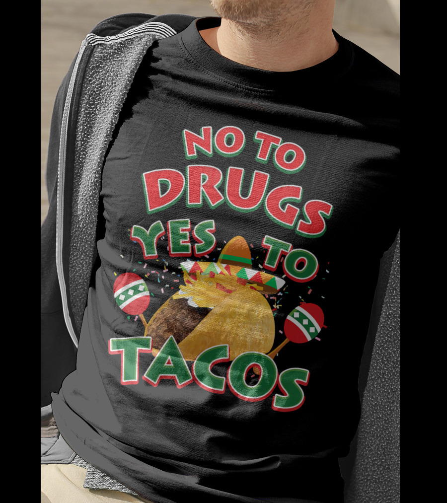 No To Drugs Yes To Tacos Sombrero Confetti Maracas Fiesta T-Shirt