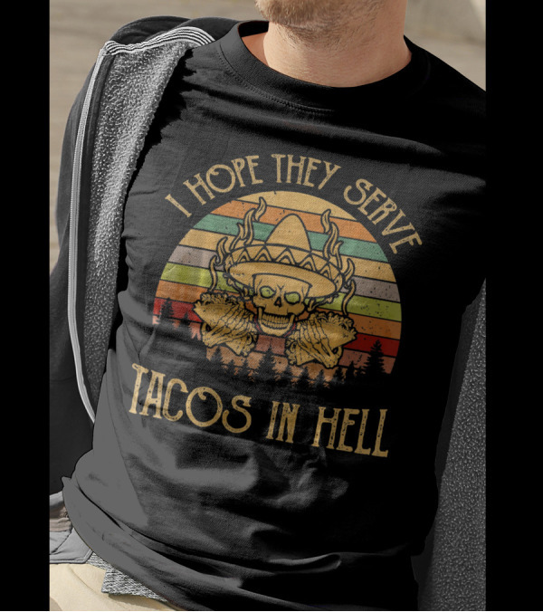 I Hope They Serve Tacos In Hell Sombrero Skull Retro Sunset T-Shirt
