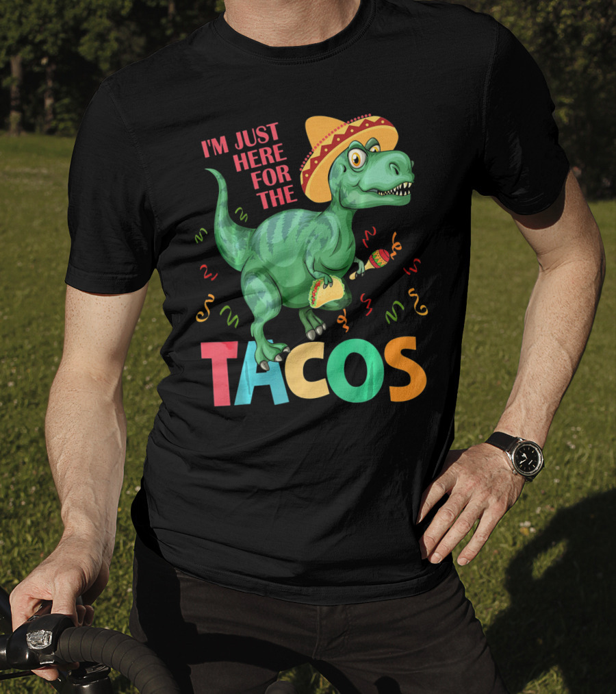 I'm Just Here For The Tacos Rex Cinco Sombrero Fiesta T-Shirt