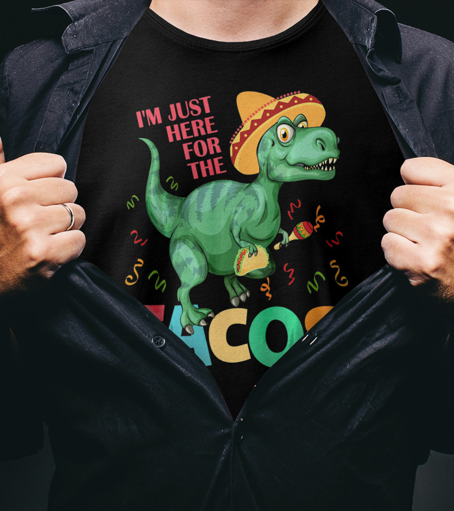 I'm Just Here For The Tacos Rex Cinco Sombrero Fiesta T-Shirt