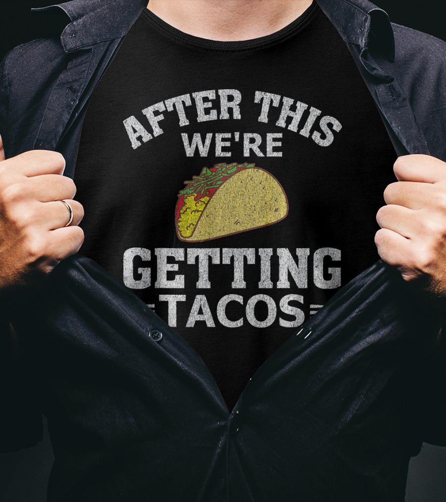 After This We're Getting Tacos Funny Taco T-Shirt