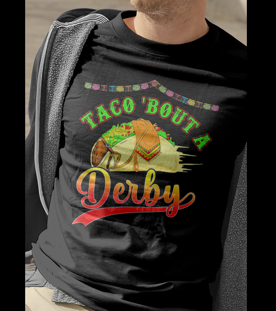 Taco 'Bout A Derby Mexican Kentuc Party T-Shirt