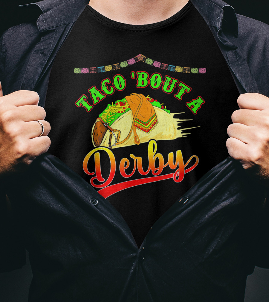Taco 'Bout A Derby Mexican Kentuc Party T-Shirt
